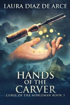 Laura Diaz de Arce - Hands of the Carver, Häftad