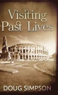 Doug Simpson - Visiting Past Lives, Inbunden