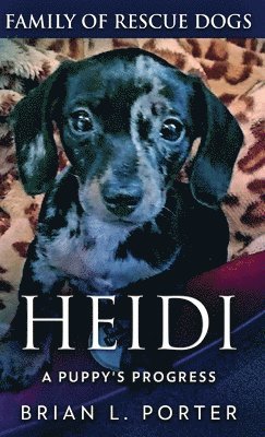 Brian L Porter - Heidi - A Puppy's Progress, Inbunden