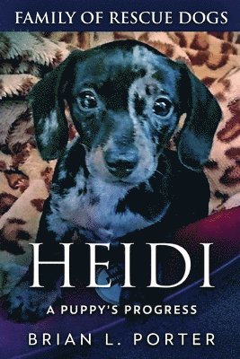 Brian L Porter - Heidi - A Puppy's Progress, Häftad. Tillgänglighet: Lägg i varukorg
