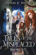 Tales of the Misplaced - Books 5-7