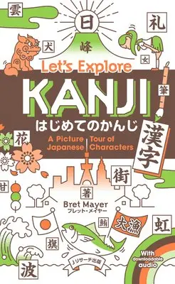 Bret Mayer - Let's Explore Kanji: A Picture Tour of the Japanese Characters, Häftad. Tillgänglighet: Lägg i varukorg