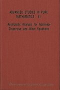 Asymptotic Analysis For Nonlinear Dispersive And Wave Equations - Proceedings Of The International Conference