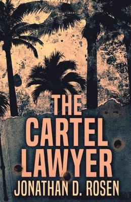 Jonathan D Rosen - Cartel Lawyer, Häftad