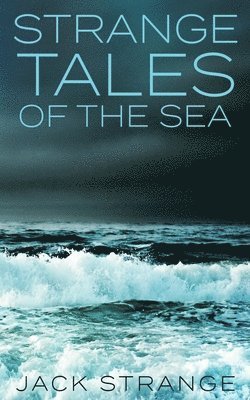 Jack Strange - Strange Tales Of The Sea, Häftad. Tillgänglighet: Lägg i varukorg