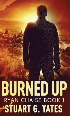 Stuart G Yates - Burned Up, Inbunden