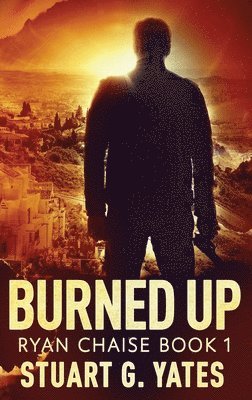 Stuart G Yates - Burned Up, Inbunden