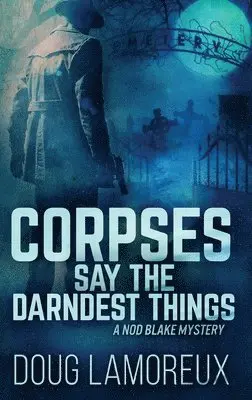 Doug Lamoreux - Corpses Say The Darndest Things, Inbunden. Tillgänglighet: Lägg i varukorg