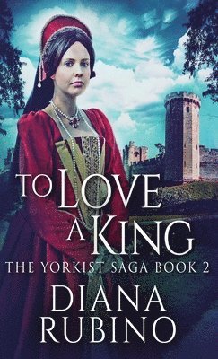 Diana Rubino - To Love A King, Inbunden