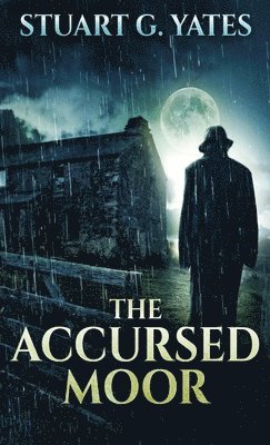 Stuart G Yates - Accursed Moor, Inbunden
