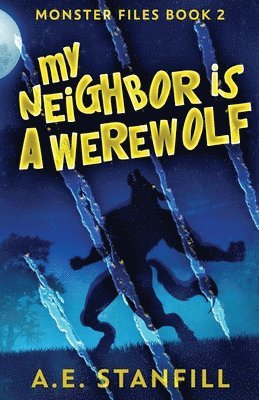 A E Stanfill - My Neighbor Is A Werewolf, Häftad. Tillgänglighet: Lägg i varukorg