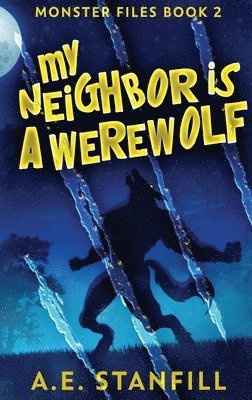A E Stanfill - My Neighbor Is A Werewolf, Inbunden. Tillgänglighet: Lägg i varukorg