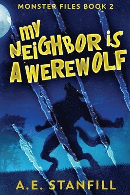 A E Stanfill - My Neighbor Is A Werewolf, Häftad. Tillgänglighet: Lägg i varukorg