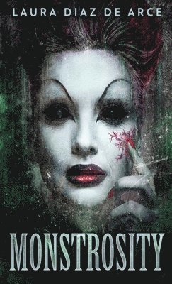Laura Diaz de Arce - Monstrosity, Inbunden