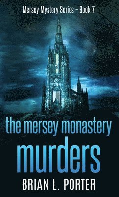 Brian L Porter - Mersey Monastery Murders, Inbunden