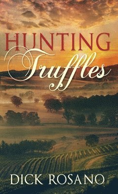 Dick Rosano - Hunting Truffles, Inbunden