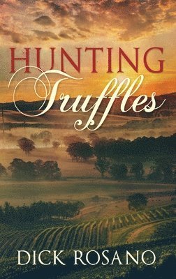 Dick Rosano - Hunting Truffles, Inbunden