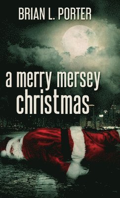 Brian L Porter - Merry Mersey Christmas, Inbunden