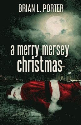 Brian L Porter - Merry Mersey Christmas, Häftad
