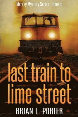 Brian L Porter - Last Train to Lime Street, Häftad