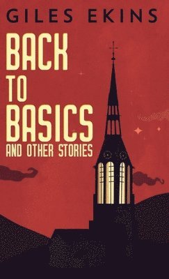 Giles Ekins - Back To Basics And Other Stories, Inbunden