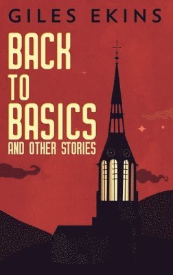 Giles Ekins - Back To Basics And Other Stories, Inbunden
