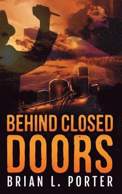 Brian L Porter - Behind Closed Doors, Inbunden