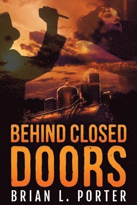 Brian L Porter - Behind Closed Doors, Häftad