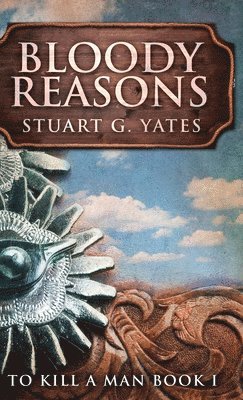 Stuart G Yates - Bloody Reasons, Inbunden