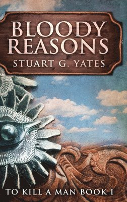 Stuart G Yates - Bloody Reasons, Inbunden