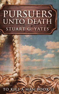 Stuart G Yates - Pursuers Unto Death, Inbunden