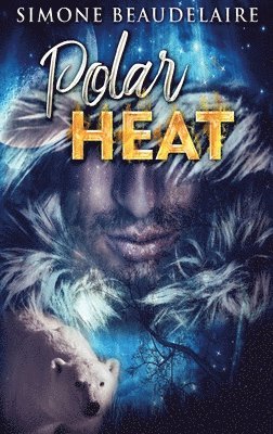 Simone Beaudelaire - Polar Heat, Inbunden