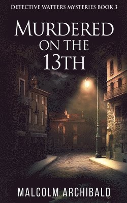 Malcolm Archibald - Murdered On The 13th, Häftad