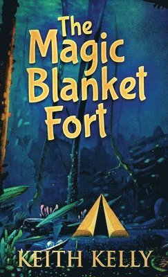 Keith Kelly - Magic Blanket Fort, Inbunden