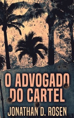 Jonathan D Rosen - O Advogado do Cartel, Inbunden