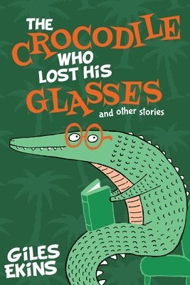 Giles Ekins - Crocodile Who Lost His Glasses, Häftad