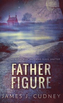 James J Cudney - Father Figure, Inbunden