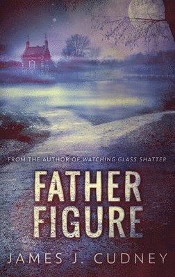 James J Cudney - Father Figure, Inbunden