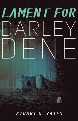 Stuart G Yates - Lament for Darley Dene, Häftad