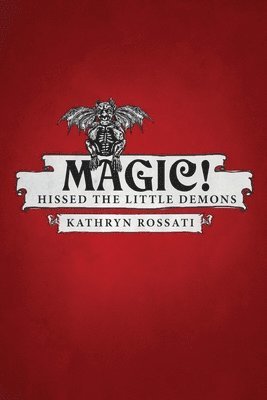 Kathryn Rossati - Magic! Hissed The Little Demons, Häftad