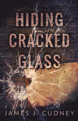 James J Cudney - Hiding Cracked Glass, Häftad