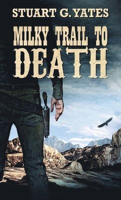 Stuart G Yates - Milky Trail To Death, Inbunden