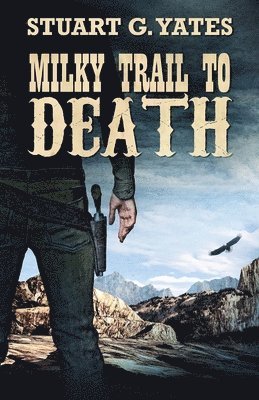 Stuart G Yates - Milky Trail To Death, Häftad