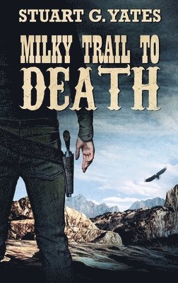 Stuart G Yates - Milky Trail To Death, Inbunden