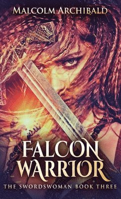 Malcolm Archibald - Falcon Warrior, Inbunden