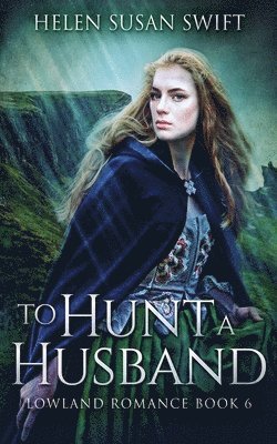 Helen Susan Swift - To Hunt A Husband, Häftad