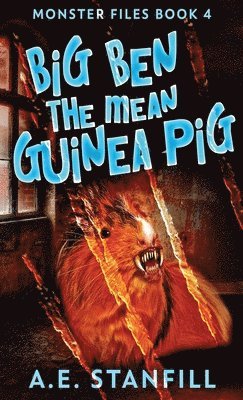 A E Stanfill - Big Ben The Mean Guinea Pig, Inbunden. Tillgänglighet: Lägg i varukorg