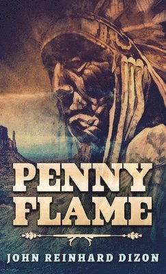 John Reinhard Dizon - Penny Flame, Inbunden