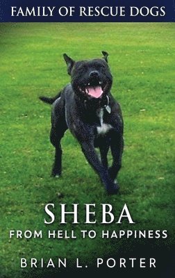 Brian L Porter - Sheba - From Hell to Happiness, Inbunden