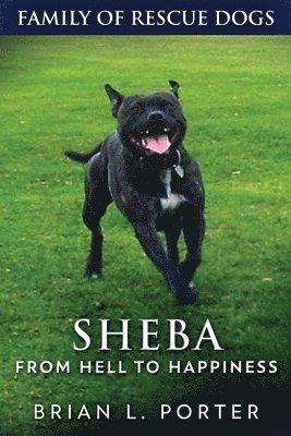 Brian L Porter - Sheba - From Hell to Happiness, Häftad